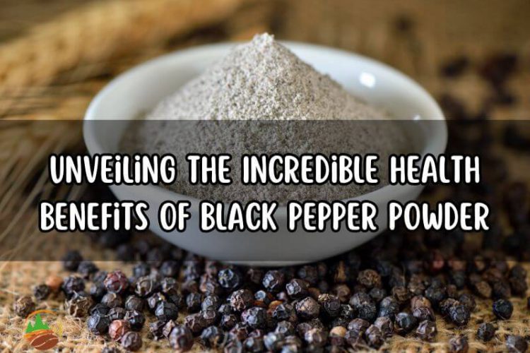 unveiling-the-incredible-health-benefits-of-black-pepper-powder