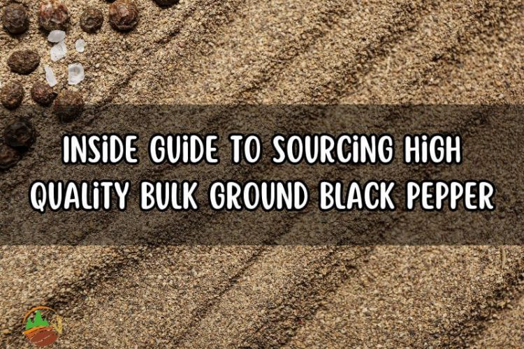 inside-guide-to-sourcing-high-quality-bulk-ground-black-pepper