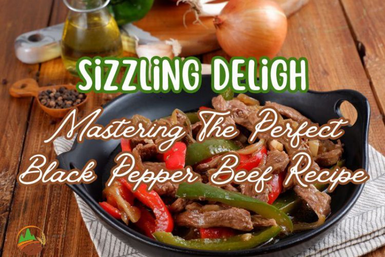 sizzling-delight-mastering-the-perfect-black-pepper-beef-recipe