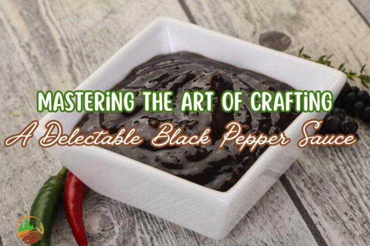 mastering-the-art-of-crafting-a-delectable-black-pepper-sauce