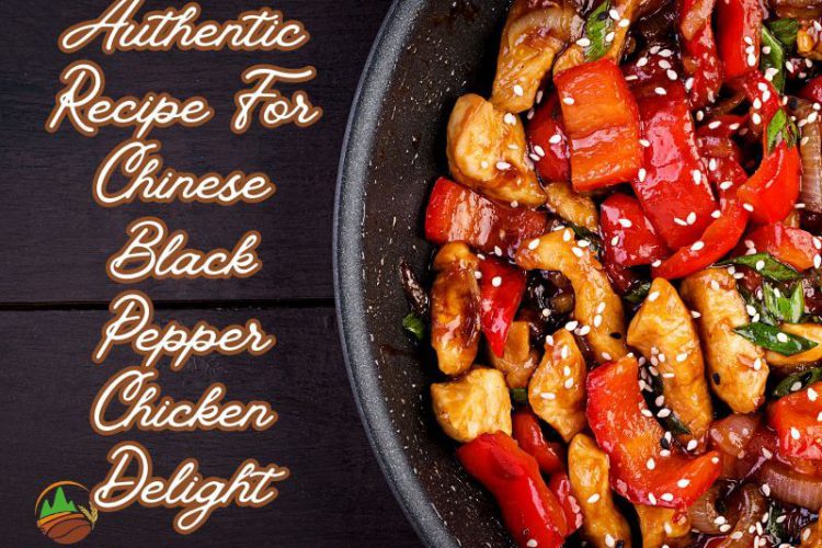 authentic-recipe-for-chinese-black-pepper-chicken-delight